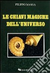 Le chiavi magiche dell'universo libro di Manna Filippo