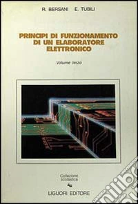 Principi di funzionamento di un elaboratore elettronico. Vol. 3 libro