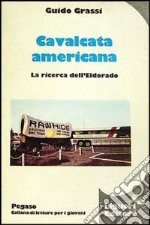 Cavalcata americana. La ricerca dell'Eldorado libro