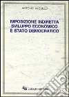 Imposizione indiretta sviluppo economico e Stato democratico libro di Vassillo Antonio
