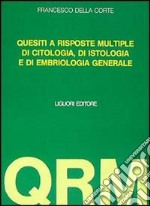 Settecento quesiti a risposta multipla di citologia e di istologia. Con altri 150 di embriologia libro