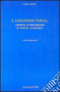 Il linguaggio Pascal. Con floppy disk. Vol. 2: Libreria di programmi in Pascal standard