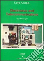 Electronics and telecommunications. Inglese tecnico per elettronica e telecomunicazioni libro