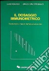 Il dosaggio immunometrico. Fondamenti e Metodi di Elaborazione Dati. Con floppy disk libro