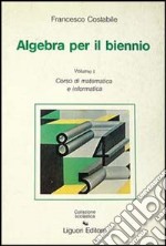 Elementi di algebra per il biennio. Vol. 1 libro