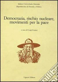 Democrazia, rischio nucleare, movimenti per la pace