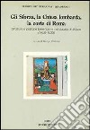 Gli Sforza, la Chiesa lombarda, la corte di Roma. Strutture e pratiche beneficiarie nel ducato di Milano (1450-1535) libro