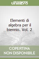 Elementi di algebra per il biennio. Vol. 2 libro