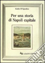 Per una storia di Napoli capitale libro