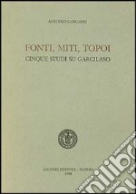 Fonti, miti, topoi. Cinque studi su Garcilaso