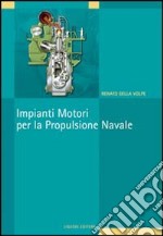 Impianti motori per la propulsione navale libro