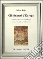 Gli itinerari d'Europa (The Introduction of knowledge) libro