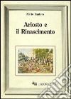 Ariosto e il Rinascimento libro di Santoro Mario