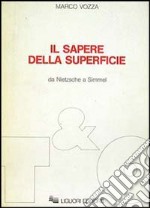 Il sapere della superficie. Da Nietzsche a Simmel libro