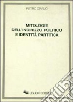 Mitologie dell'indirizzo politico e identità politica libro