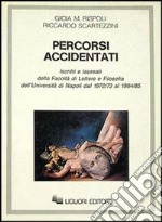 Percorsi accidentati. Iscritti e laureati alla Facoltà di lettere e filosofia dell'Università di Napoli dal 1972/73 al 19884/85 libro