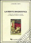 La mente diagnostica. Probabilità, incertezza e modelli di intelligenza artificiale in medicina libro di Giani Umberto