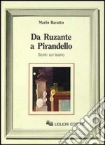 Da Ruzante a Pirandello. Scritti sul teatro libro