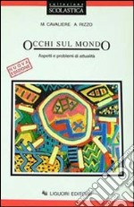 Occhi sul mondo. Aspetti e problemi di attualità libro