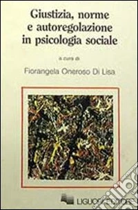 Giustizia, norme e autoregolazione in psicologia sociale libro