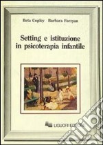 Setting e istituzione in psicoterapia infantile libro