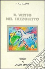 Vento nel fazzoletto (Il) libro