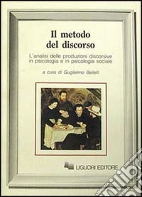 Il metodo del discorso. L'analisi delle produzioni discorsive in psicologia e in psicologia sociale libro