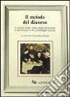 Il metodo del discorso. L'analisi delle produzioni discorsive in psicologia e in psicologia sociale libro di Bellelli G. (cur.)