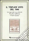 Il triplice voto del 1946. Agli esordi della storia elettorale dell'Italia repubblicana libro di D'Agostino G. (cur.)