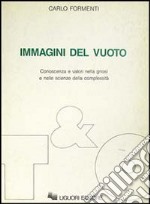 Immagini del vuoto. Conoscenza e valori nella gnosi e nelle scienze della complessità libro