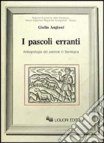 I pascoli erranti. Antropologia del pastore in Sardegna libro