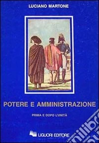 Potere e amministrazione. Prima e dopo l'Unità libro
