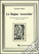 La lingua «Sconciata». Espressionismo ed espressivismo in Vittorio Imbriani libro