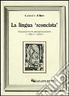 La lingua «Sconciata». Espressionismo ed espressivismo in Vittorio Imbriani libro di Alfieri Gabriella