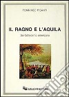 Il ragno e l'aquila. Sei/Settecento americano libro