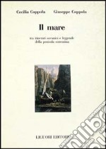 Il mare, tra itinerari oceanici e leggende della penisola sorrentina libro