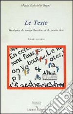 Le texte. Tecniques de compr'ehnsion et de production libro