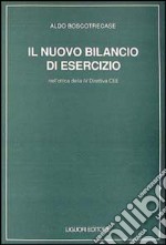 Il nuovo bilancio di esercizio. Nell'ottica della IV Direttiva CEE