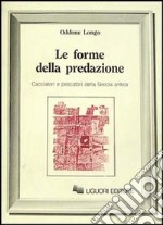 Le forme della predazione. Cacciatori e pescatori della Grecia antica libro