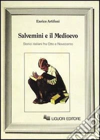 Salvemini e il Medioevo. Storici italiani fra Otto e Novecento