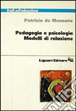 Pedagogia e psicologia. Modelli di relazione libro