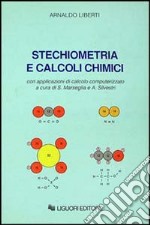 Stechiometria e calcoli chimici. Con applicazioni di calcolo computerizzato