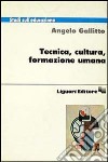 Tecnica, cultura, formazione umana libro di Gallitto Angelo