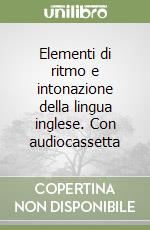 Elementi di ritmo e intonazione della lingua inglese. Con audiocassetta libro