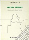 Michel Serres. Per una filosofia dei corpi miscelati libro