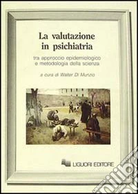 Valutazione in psichiatria. Tra approccio epidemiologico e metodologia della scienza libro