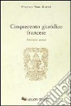 Cinquecento giuridico francese. Lineamenti generali libro