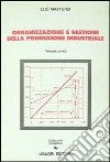 Organizzazione e gestione della produzione industriale. Vol. 1 libro