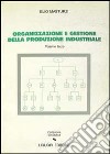 Organizzazione e gestione della produzione industriale. Vol. 3 libro