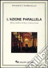 L'azione parallela. Storia e politica nell'Italia contemporanea libro